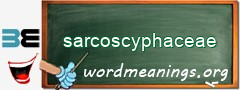 WordMeaning blackboard for sarcoscyphaceae